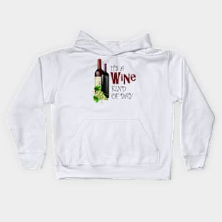 Wine Kind of Day, Wine Enthusiasts Gifts Kids Hoodie